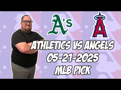 Oakland Athletics vs Los Angeles Angels 5/21/25 MLB Pick & Prediction | MLB Betting Tips